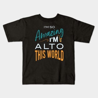 Amazing I'm Alto This World Kids T-Shirt